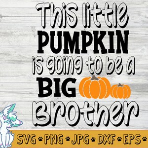 Thanksgiving Big brother svg, Halloween Big Brother Svg, Fall Svg, Annonce de grossesse svg, petit grand frère citrouille, png, jpg, eps,dxf
