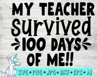 My teacher survived 100 days of me svg, 100 days of school svg, 100th day of school svg, Teacher svg designs, Quote, png, jpg, eps, dxf