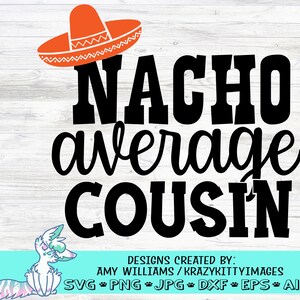 Nacho Average Cousin Cinco de Mayo Design, Cousin SVG, PNG, DXF, eps Citation, Drôle cousin chemise Svg, Mignon disant, Téléchargement numérique