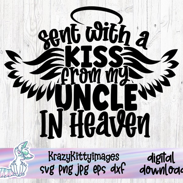 Sent With A Kiss From My Great Uncle In Heaven Svg, Memorial Baby Svg, Love my uncle, miss my uncle, Dxf Png Cut File for Cricut Silhouette