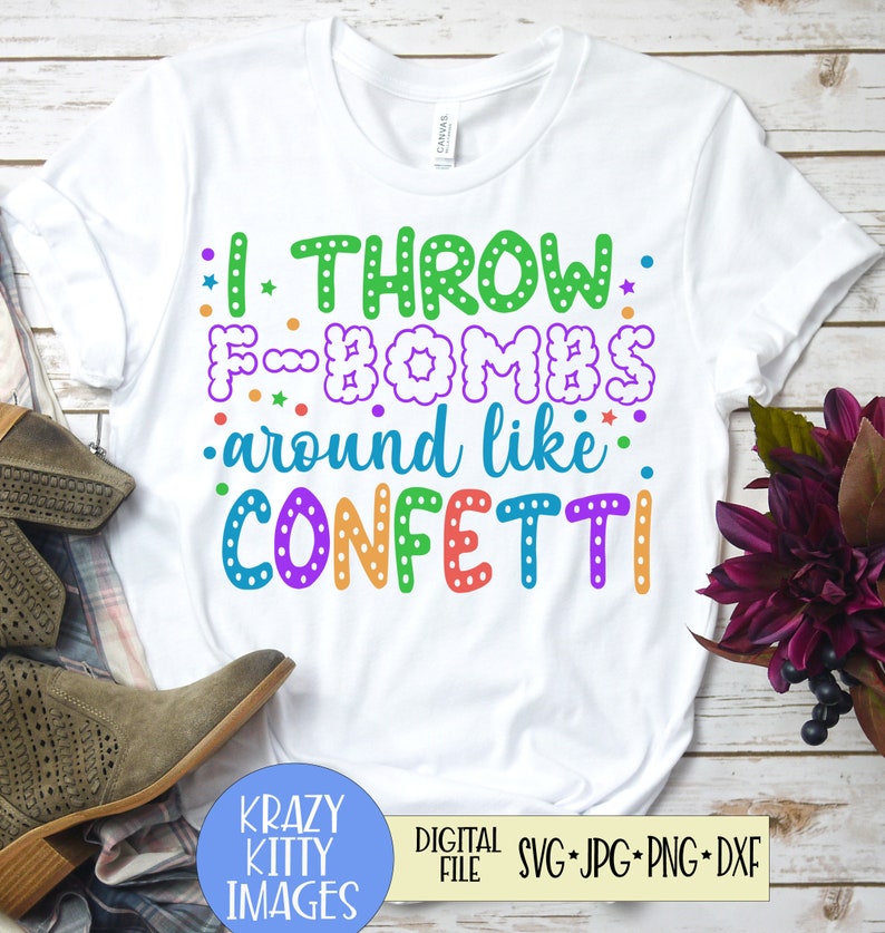 Free Free 262 F Bomb Mom I Sprinkle F-Bombs Like Confetti Svg Free SVG PNG EPS DXF File