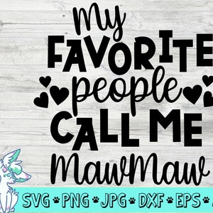 My Favorite People Call Me MawMaw, Mother&#39;s Day SVG, Mother&#39;s Day, Grandma SVG, svg, dxf, eps, png, Instant Download Cut File
