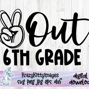 Peace Out Sixth Grade Svg, Last Day of School, 6th Grade, Kids End of School, Boy Graduation Shirt Svg Cut File voor Cricut & Silhouette, Png