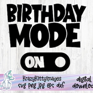Birthday Mode On SVG: Celebration Cut File (Digital Download)