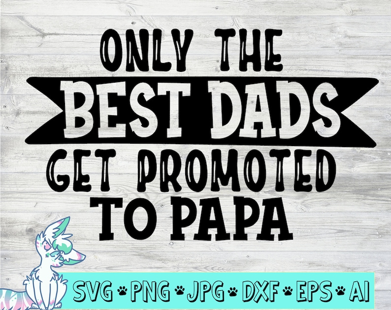 Download Only the Best Dads get Promoted to Papa SVG Father day ...