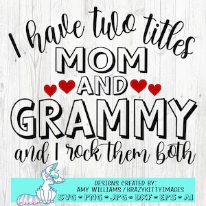 Tengo dos títulos, mamá y abuela, y los uso a ambos, Día de la Madre svg, Nana Día de la Madre svg, Mamá svg, Abuela svg, Archivo de corte de mamá, Dxf, Jpg