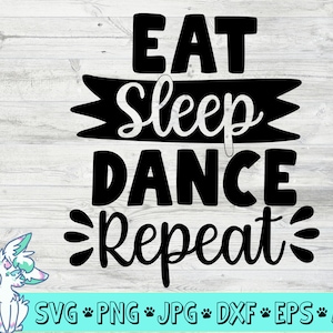 Eat Sleep Dance Repeat SVG, dxf, png, eps, svg, Dance svg, Eat Sleep Dance svg, danser svg, digitale download, dansleven svg