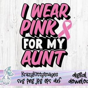 Ich trage rosa für meine Tante svg, Brustkrebs svg, Krebsbewusstseins svg, Krebs svg, Krebsband svg, Krebsüberlebende svg, rosa Band svg