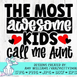 The most amazing kids call me aunt, Aunt svg, Svg gift for Aunt, Beautiful Aunt svg, This Aunt is awesome,Favorite Aunt svg,One awesome aunt