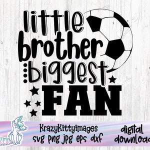 Petit frère plus grand fan SVG coupe fichier, vecteur imprimable Clipart, Sports SVG, Soccer Svg, Soccer frère SVG, frère chemise impression Svg