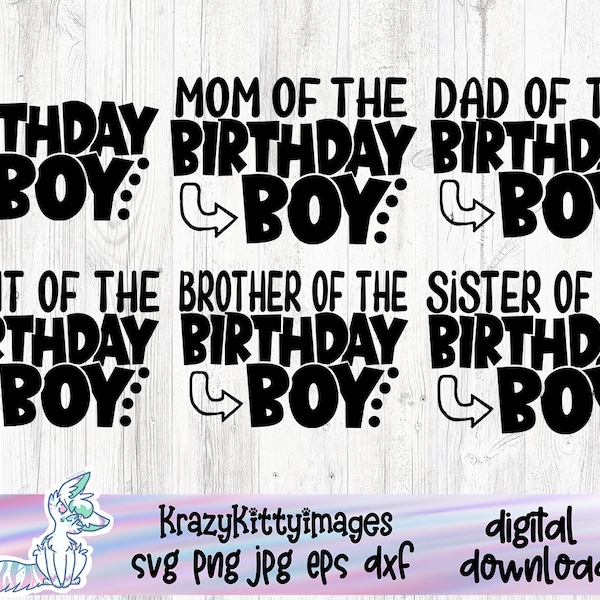 the birthday boy svg, mom of the birthday boy, dad, sister, brother of the birthday boy, boys birthday svg, png jpg dxf, instant download