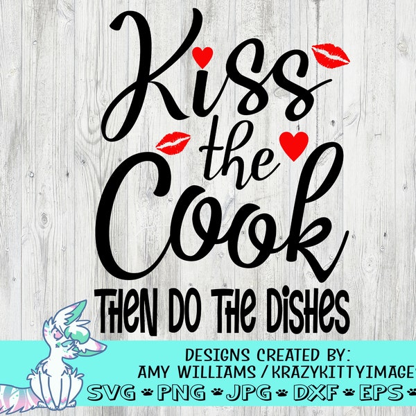 kiss the cook svg, then do the dishes, svgs for kitchen towels,funny kitchen sayings, funny apron sayings, chef svg, bakers svg, png,dxf,eps