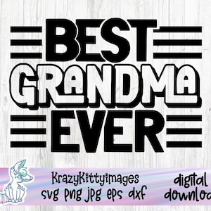 Best Grandma Ever Svg, Mothers Day Svg, Grandma Svg, Granny Svg, Dad Svg, Best Nana Cut File, Png, Jpg, Eps, Dxf, Digital Download
