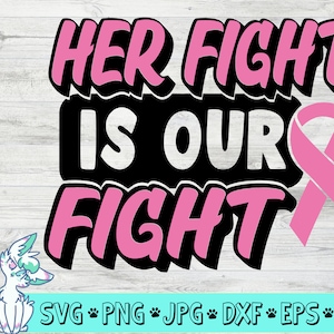 Her fight is our fight svg, breast cancer svg,cancer ribbon svg, cancer awareness svg, cancer svg, cancer survivor svg, pink ribbon svg