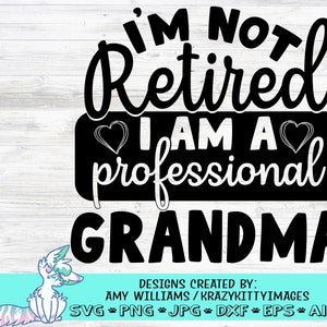 No estoy jubilado soy una abuela profesional SVG Cut File, madres día svg, abuela svg, nueva abuela svg, nuevo bebé svg, png, jpg, dxf, eps