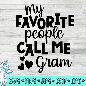 Minhas pessoas favoritas me chamam de Gram, Dia das Mães SVG, Dia das Mães png, Vovó SVG, Gram dxf, Gram Clipart, eps, Download instantâneo de arquivo cortado