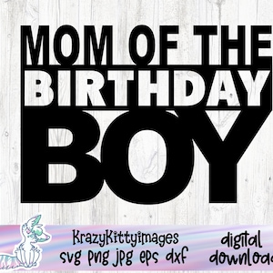 o aniversariante svg, mãe do aniversariante, mamãe, mãe, mamãe do aniversariante, aniversário de meninos svg png jpg dxf, download instantâneo