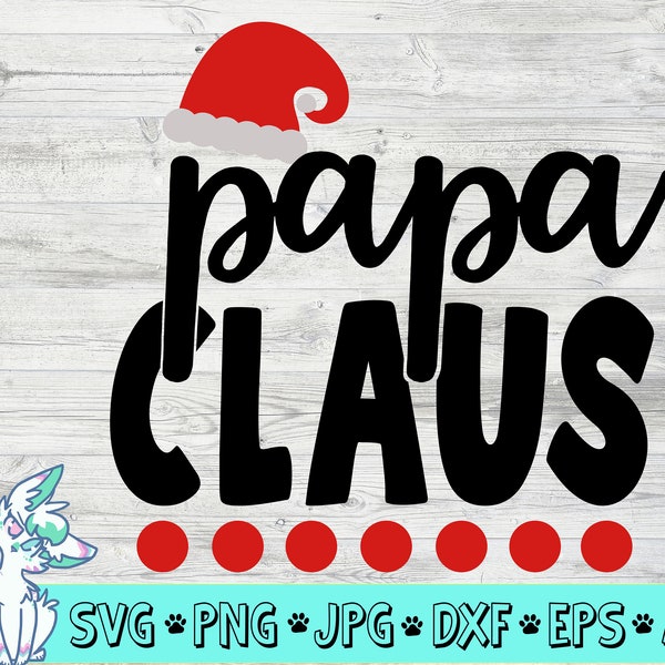 Papa Claus Svg , Christmas Santa Dad, Grandpa Santa Hat Xmas Gift Papa,Christmas Family Matching, png, jpg, eps, dxf, digital download