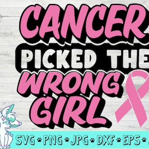 cancer picked the wrong girl svg, cancer svg, fight cancer svg, png, jpg, eps, dxf, digital download, breast cancer svg, cancer cut file