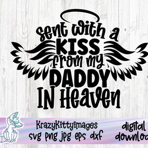 Verzonden met een kus van mijn papa In de hemel Svg, Memorial Baby Svg, Dxf Png Cut File voor Cricut Silhouette Cameo