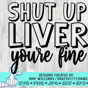 Cállate el hígado estás bien SVG, Alcohol divertido SVG, Archivo de corte de alcohol, Refranes de vino divertidos, Mamá SVG, PNG, DXF, JPG, descarga instantánea