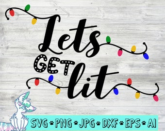 Lets get lit svg, Christmas Svg, Funny Christmas Svg, Xmas Lights Svg, Christmas drinking shirt svg, png, jpg, eps, dxf, digital download