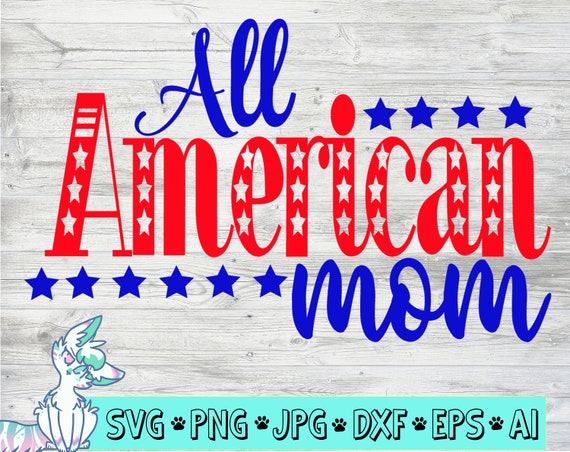 Download All American Mom SVG SVG cut file Fourth of July SVG 4th ...