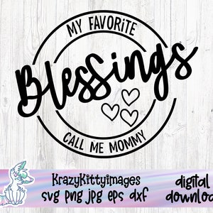 Minhas maiores bênçãos, me chame de mamãe, Dia das Mães svg, Dia das Mães, Mãe svg, Meus filhos são minhas bênçãos, arquivo de corte da mamãe, SVG, imagem digital