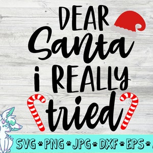 Caro Babbo Natale ho davvero provato svg, Christmas cut file, Kids funny Christmas svg, Candy cane svg, santa hat svg, png, jpg, eps, dxf, digital