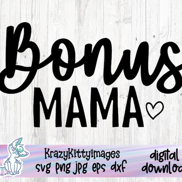 Bonus Mom SVG PNG dxf, Mom Svg, Bonus Mama Svg, Stepmom Svg, Motherhood Svg, Mother's Day Svg, Mom Life Svg, Best Bonus Mom Svg, Mama Svg