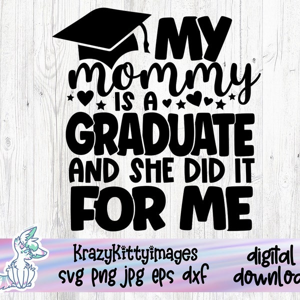 My Mom Graduated, College Graduate, Mom Svg, Graduation Shirt, Graduation MBA, Class of 2022 Gift, Mom Graduation