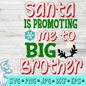 Le Père Noël me promeut à big brother svg, Christmas big brother Svg, annonce de grossesse svg, nouveau bébé svg, png, jpg, eps, dxf, digital