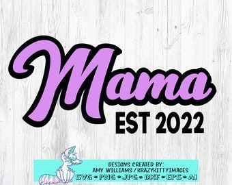 Mama Est 2022 svg, Baby announcement Svg, Pregnancy Announcement Svg, Mothers Day Svg, Mom Svg, Established 2022, Jpg, Png, Eps, Dxf,Digital