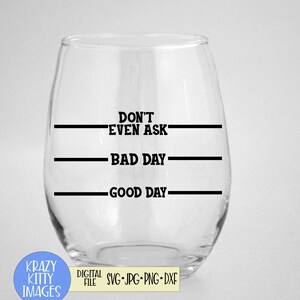 Vinho Svg, Bom dia, Dia ruim, Nem pergunte svg, Dia difícil, Taça de vinho svg, Decalque de taça de vinho svg, png, jpg, eps, dxf, download digital