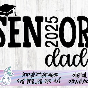 Senior Dad 2025 Svg Png, Class of 2025, Graduation Dad 2025, Senior Dad Shirt, Last First Day Senior 2025, Cricut Cut Files, Silhouette