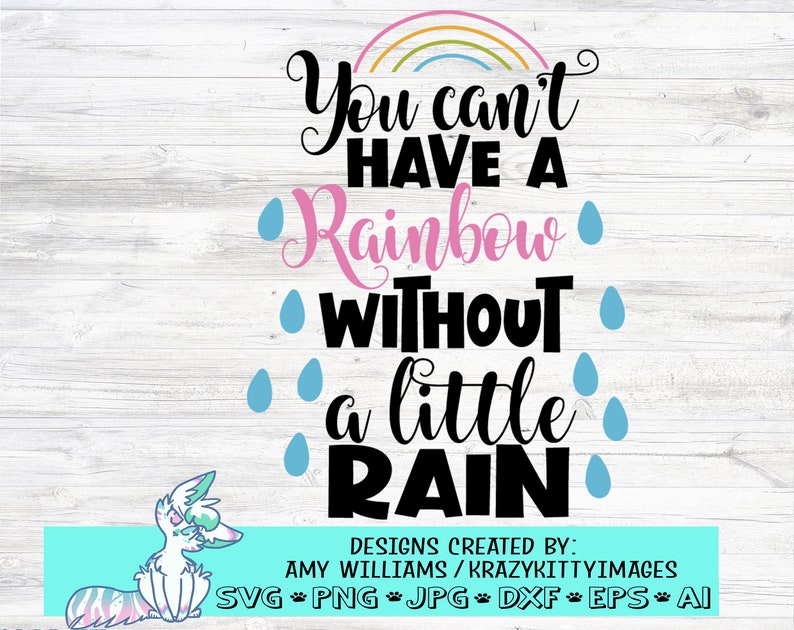 You Can't Have Rainbow Without a Little Rain Svg Etsy