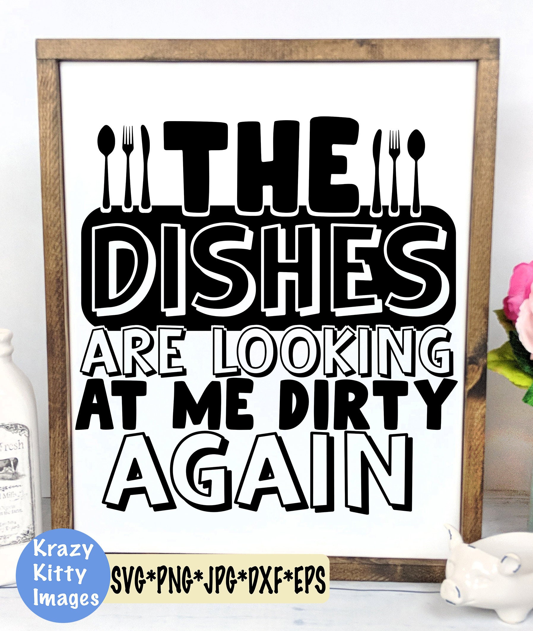 Funny Kitchen Quote The Dishes Are Looking At Me Dirty Again Metal