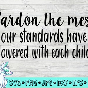 Perdona il pasticcio Funny Family Svg Quotes, Housewarming Svg, Entryway mat quotes Svg, Png jpg dxf cutting files for cricut and cameo machines