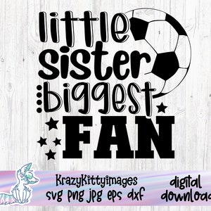 Little Sister Biggest Fan SVG Cut File, Vector Printable Clipart, Soccer SVG, Softball Svg, Soccer Sister SVG, Brother Shirt Print Svg