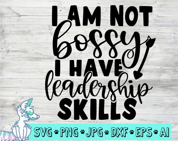 I'm Not Bossy I Have Leadership Skills Funny Girl Kids Shirt I'm Not Bossy I Have Leadership Skills Funny Girl Kids Shirt