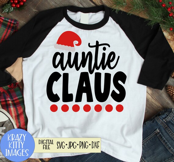 Auntie Claus svg digital download jpg Auntie Santa svg svg files sayings Christmas Aunt svg Aunt Auntie shirt design svg png eps,dxf