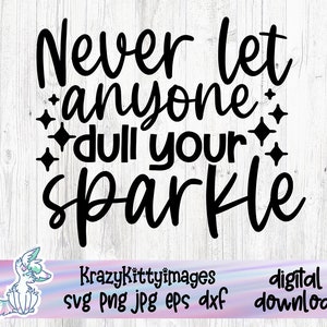 Sparkle SVG, svg No Dull Sparkle, Leave a Sparkle svg, svg citation Sparkle, l'autonomisation des femmes SVG, svg maman, patron Lady svg, fichier coupe Cricut