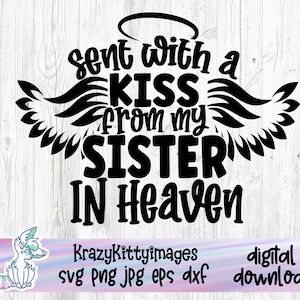 Gesendet mit einem Kuss von meiner Schwester im Himmel SVG, Memorial Baby SVG, Liebe meine Schwester, Fräulein meine Schwester, Dxf Png geschnitten Datei für Cricut Silhouette