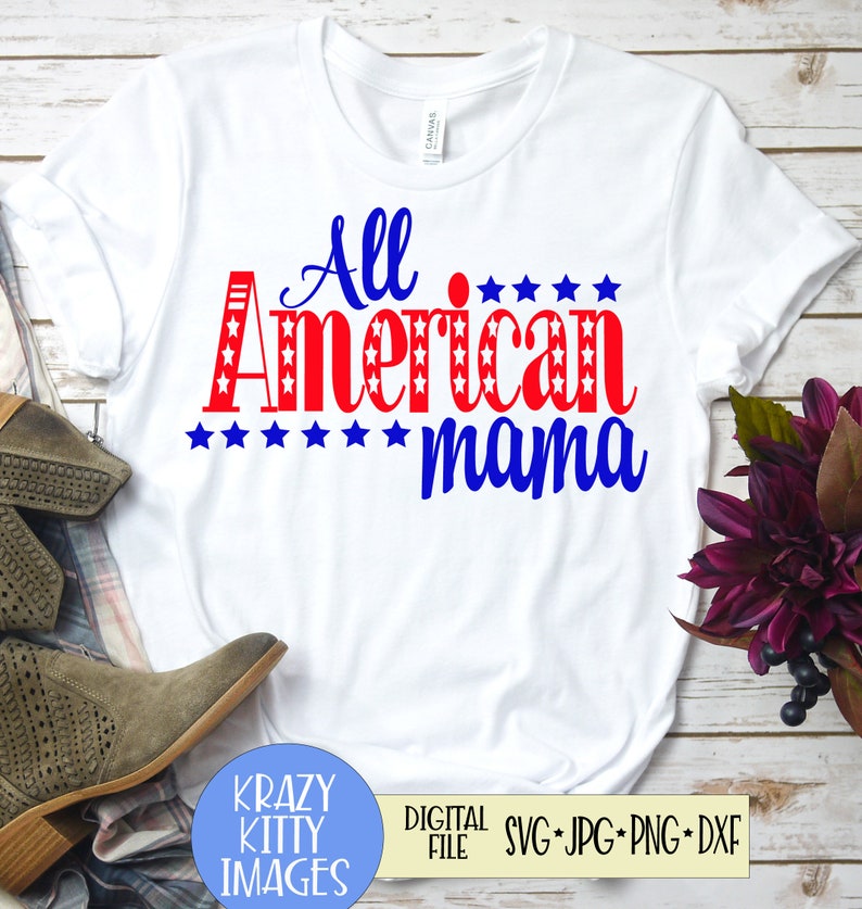 Jpg All American Mama Svg Fourth Of July Svg Mama Svg Patriotic Svg Dxf Eps Png Fourth Of July Svg 4th Of July Svg Baby Announcment Clip Art Art Collectibles Gkjwonosari Com