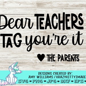 Cari insegnanti Tag You're It, Love Parents Svg, Funny Svg, Parents back to school Shirt Svg, Funny School Quote, Svg Cut Files, png, jpg, dxf