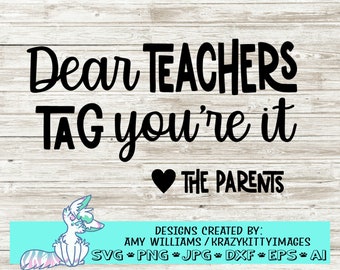 Dear Teachers Tag Youre It Love Parents Svg Funny Svg - Etsy Dear Teachers Tag Youre It Love Parents Svg Funny Svg - Etsy