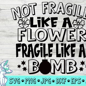 Not Fragile Like a Flower Fragile Like A Bomb SVG Datei, Frau up, Girl power SVG, sofortiger download, printable Vektor ClipArt, png, dxf
