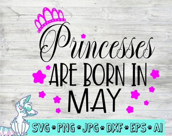 Download Princesses Are Born In May Svg Birthday Svg Birthday Girl Etsy