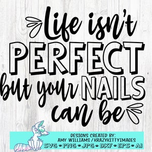 A vida não é perfeita, mas suas unhas podem ser arquivos de corte SVG, Nail Artist SVG, Nail Tech Shirt Print, png, jpg, dxf, download instantâneo, nail svg