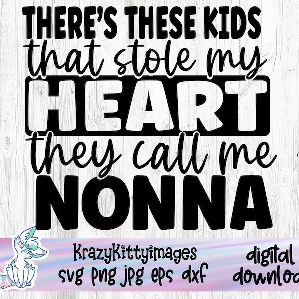 There's these kids That Stole My Heart They Call Me Nonna, Grandmother svg, I Love My Grandkids, Mothers Day svg,Grandma Mother's Day svg